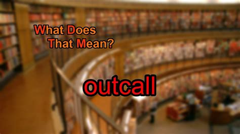 Outcall Definition & Meaning